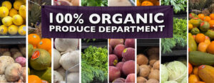 Our produce department is 100 percent organic!